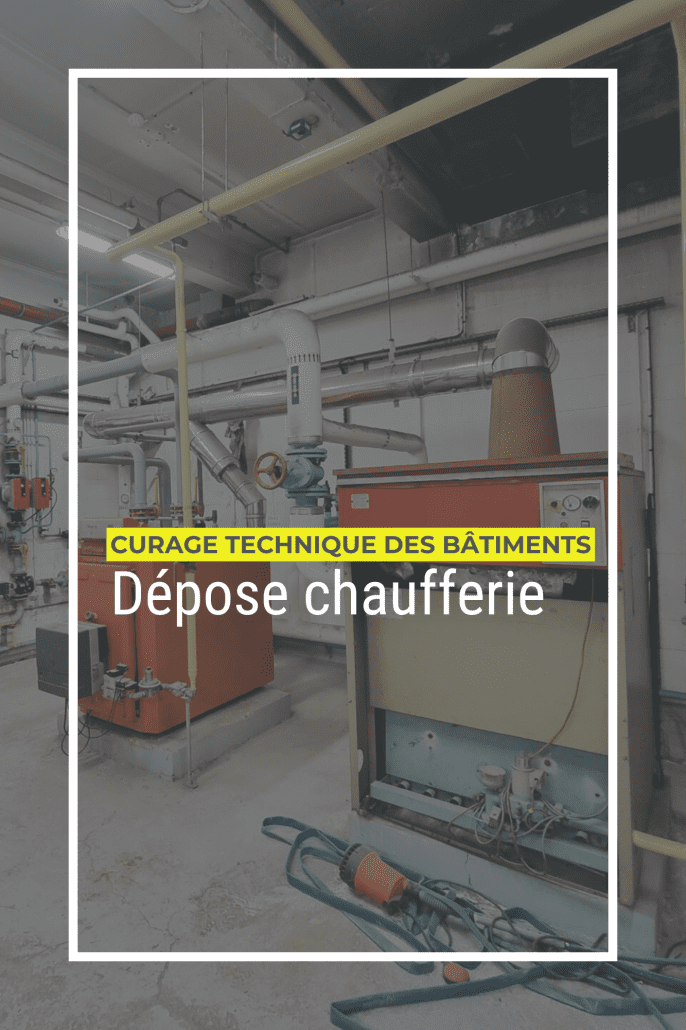 Page Curage technique des bâtiments : dépose chaufferie