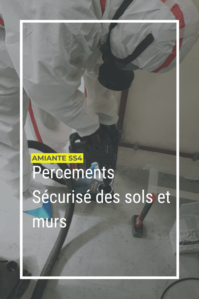 Percements Sécurisé des sols et murs en amiante ss4